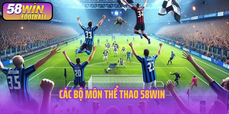Các bộ môn thể thao 58Win