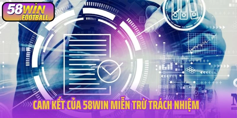 Cam kết của 58WIN trong chính sách miễn trừ trách nhiệm
