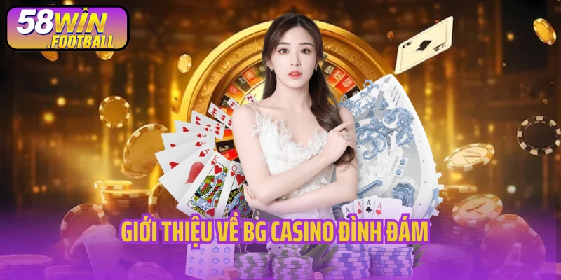 Giới thiệu về BG Casino