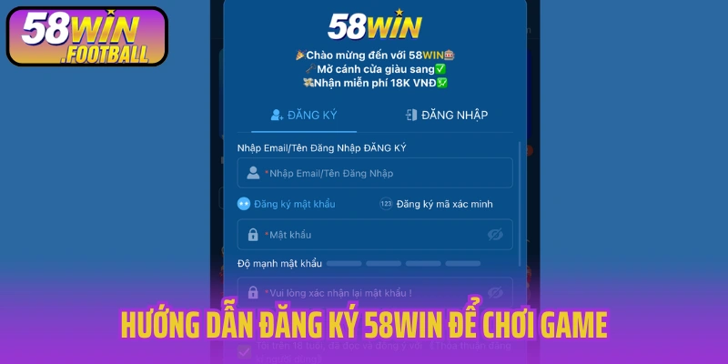 Hướng dẫn đăng ký 58WIN để chơi game