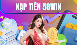 Hướng dẫn nạp tiền 58win