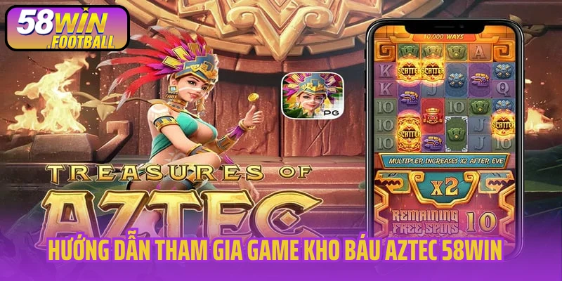 Hướng dẫn tham gia game kho báu Aztec