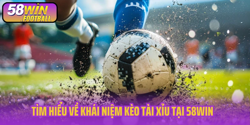 Tìm hiểu về khái niệm kèo tài xỉu
