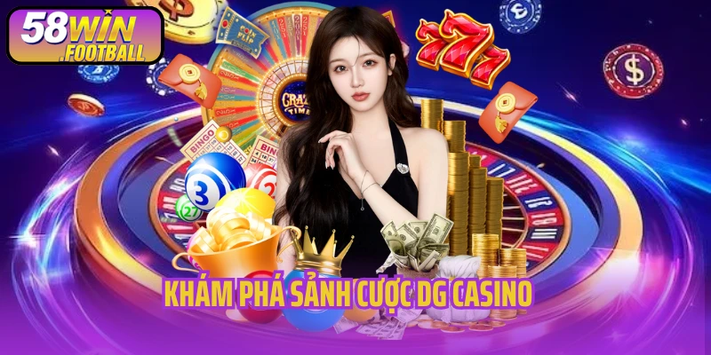 Khám phá sảnh DG Casino