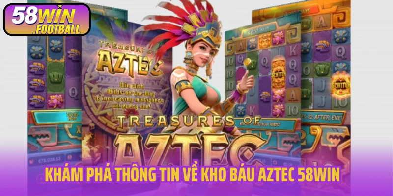Khám phá thông tin về kho báu Aztec