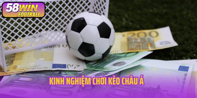 Kinh nghiệm chơi kèo châu Á