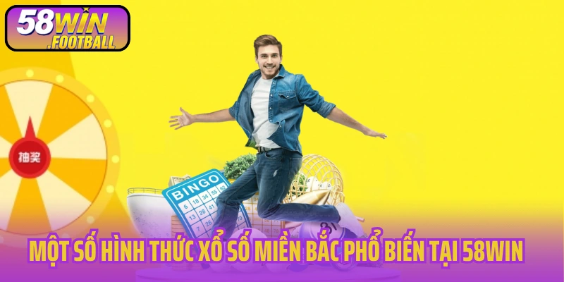 Một số hình thức xổ số miền Bắc phổ biến tại 58WIN
