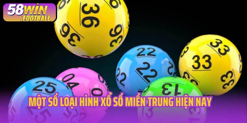 Một số loại hình xổ số miền Trung hiện nay 