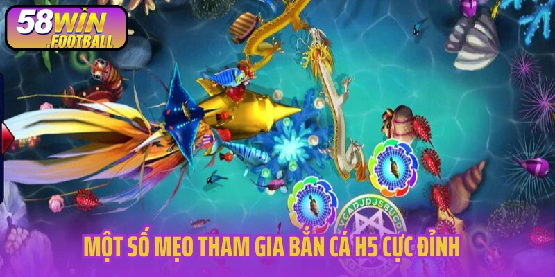 Một số mẹo tham gia bắn cá H5 cực đỉnh 
