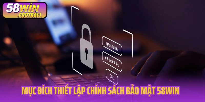 Mục đích thiết lập chính sách bảo mật