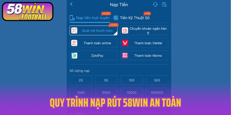 Quy trình nạp rút 58WIN an toàn