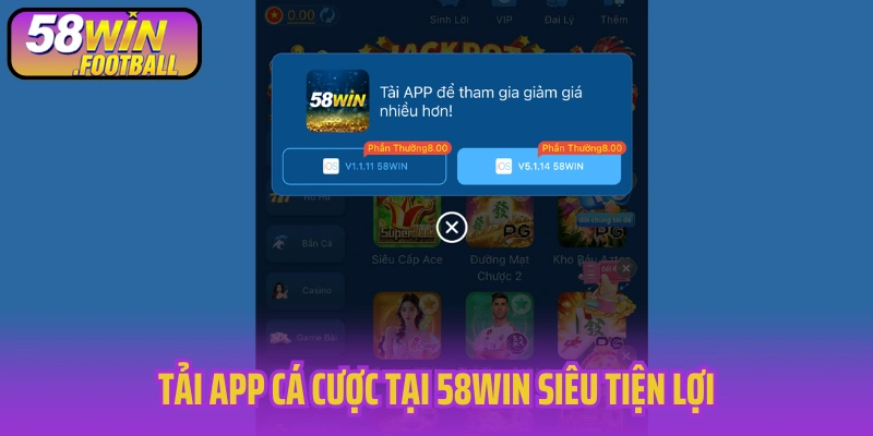 Tải app cá cược tại 58WIN siêu tiện lợi