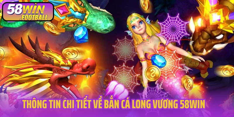 Thông tin chi tiết về bắn cá Long Vương