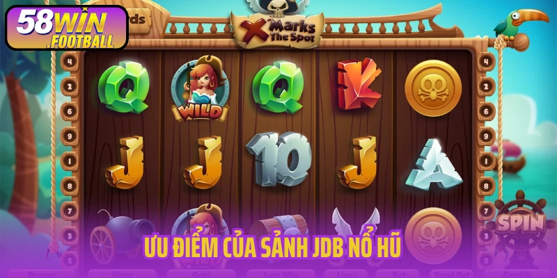 Ưu điểm của sảnh JDB nổ hũ