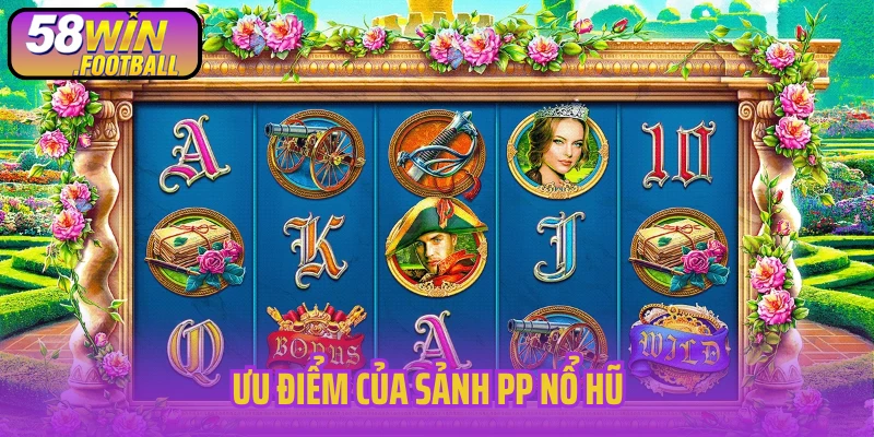 Ưu điểm của sảnh PP nổ hũ 