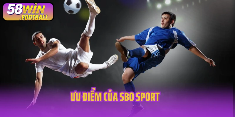 Ưu điểm của SBO Sport